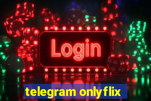 telegram onlyflix